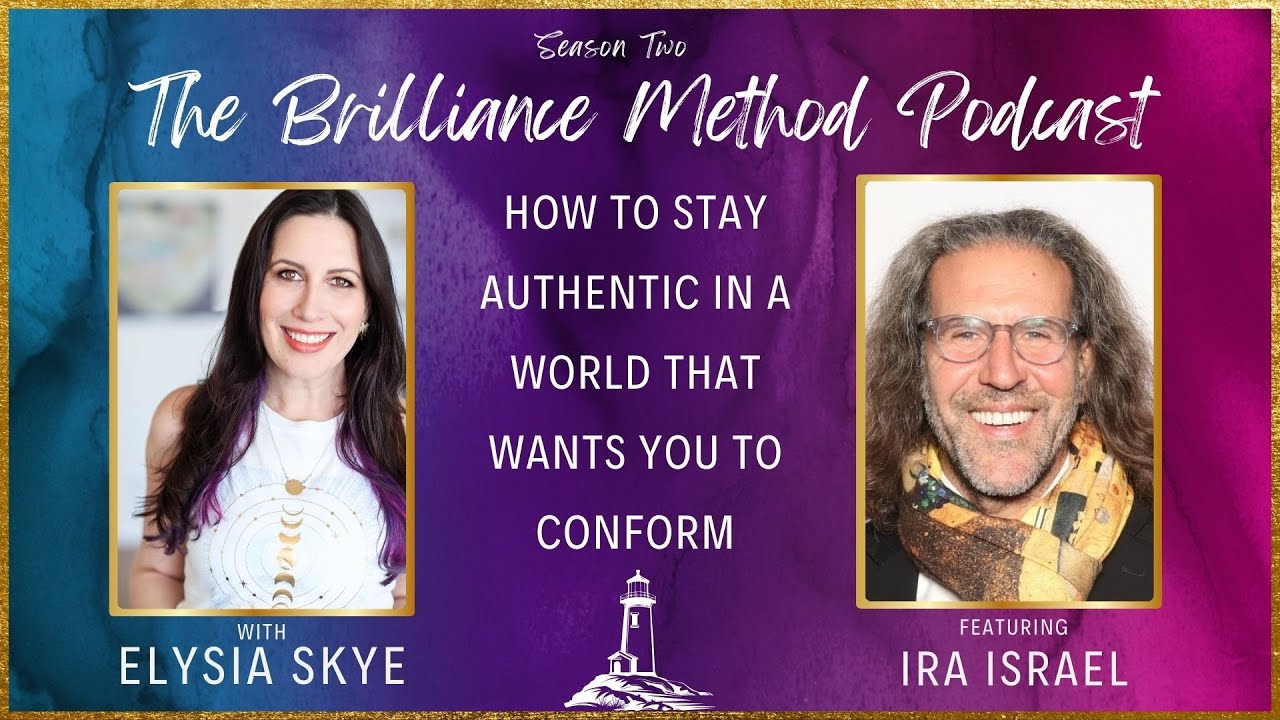 How to Stay Authentic in a World That Wants You to Conform with Ira Israel