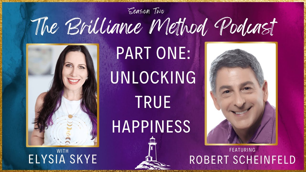 Unlocking True Happiness with Robert Scheinfeld - Part Two