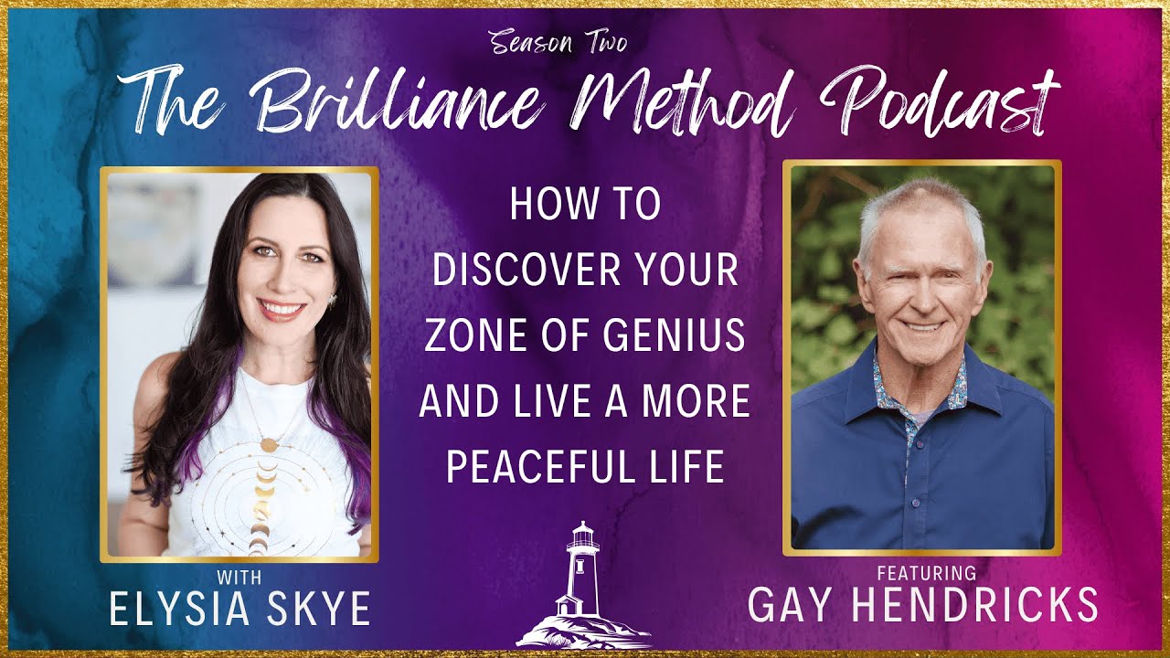 With Gay Hendricks: How To Discover Your Zone of Genius and Live a More Peaceful Life
