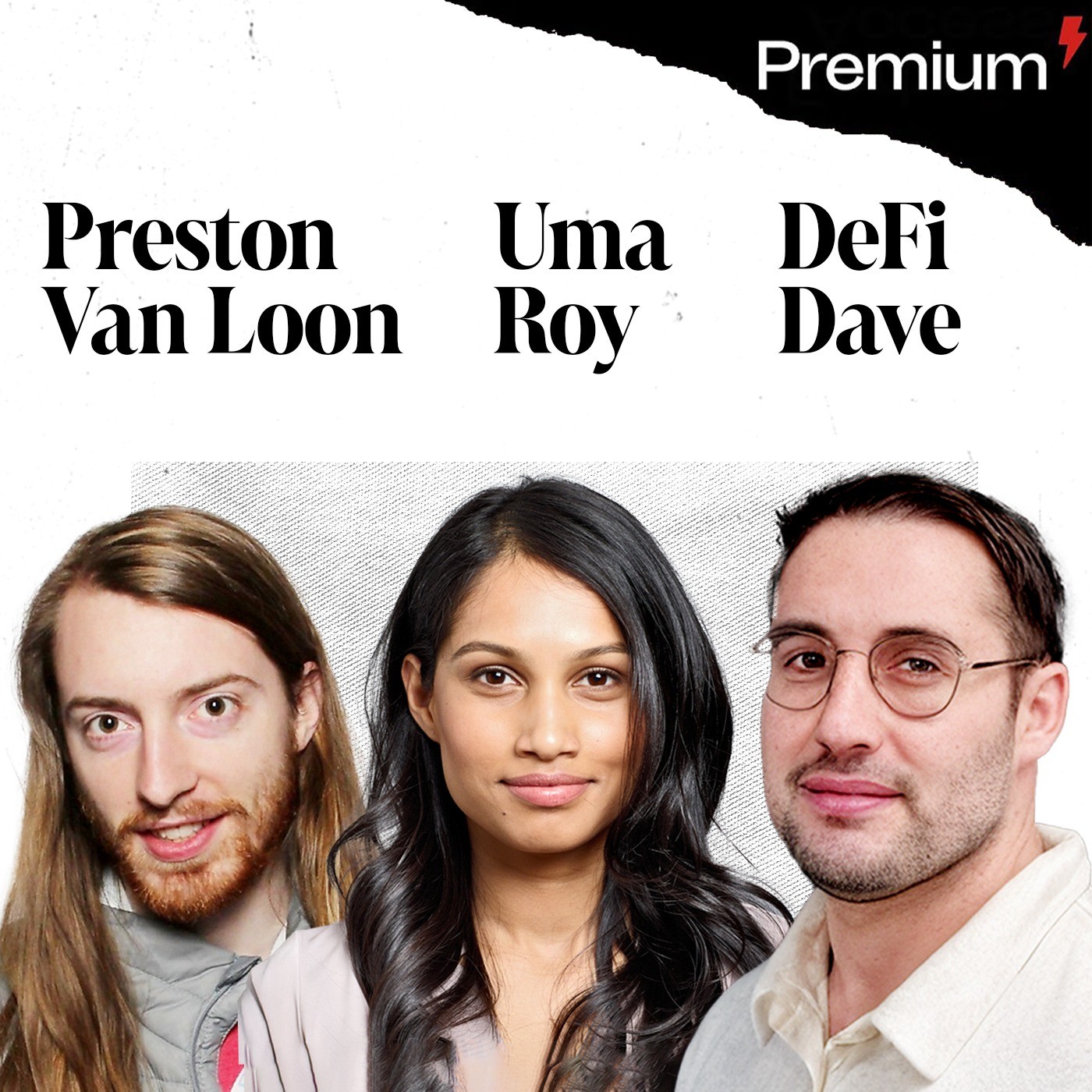 PREMIUM - Preston Van Loon, Uma Roy, DeFi Dave | David's Personal Research
