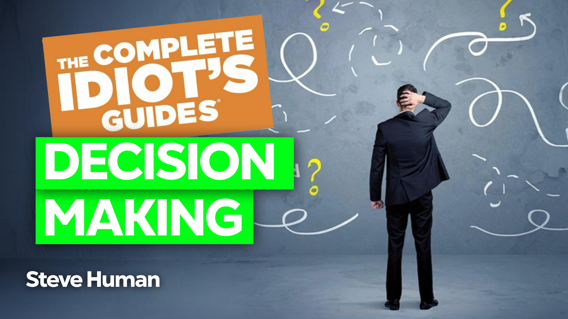How to make better decisions with Behavioral Economist Steve Human