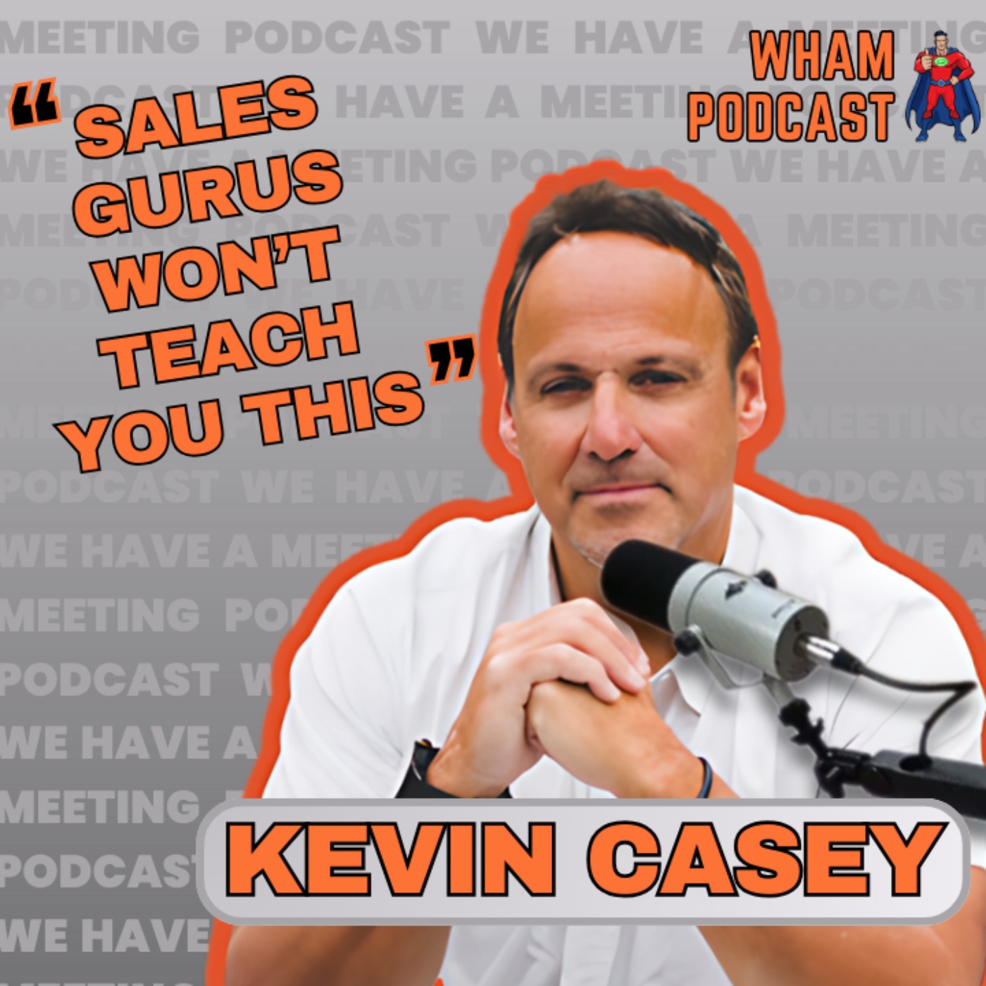 What the sales gurus WON'T teach you | Kevin Casey | Ep 104