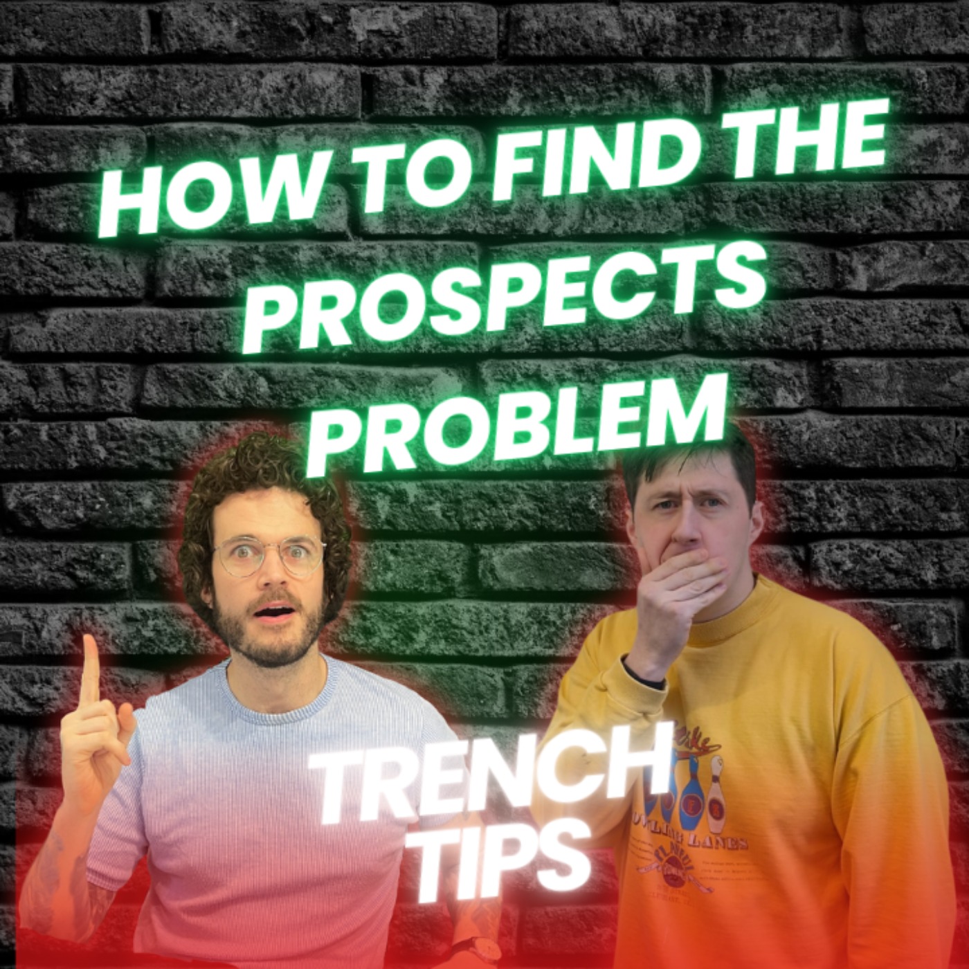 HOW TO FIND THE PROSPECTS PROBLEM - TRENCH TIPS