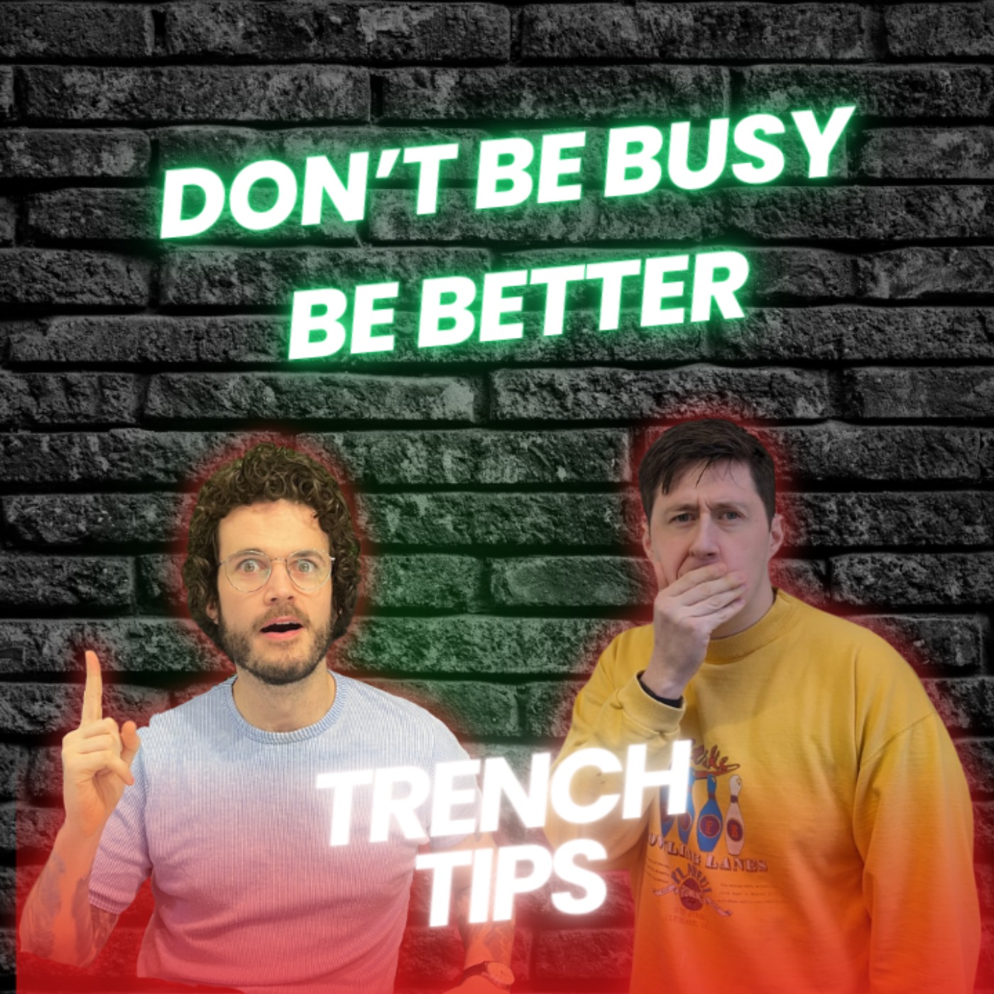 Don't Be Busy, Be Better - Trench Tips