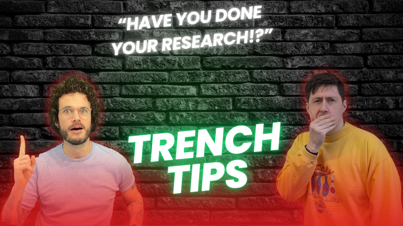 Have You Done Your Research - Trench Tips