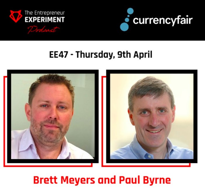 EE 47 - Founder of CurrencyFair Brett Meyers & Paul Byrne, CEO