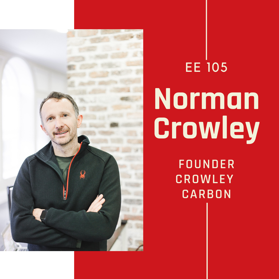 EE 105 - Norman Crowley - Founder Crowley Carbon